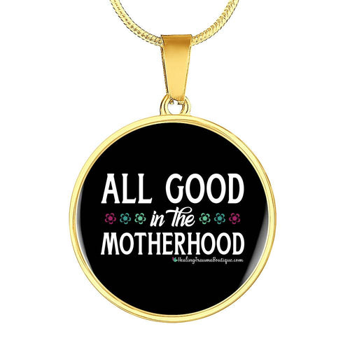 All Good in the Motherhood - Heal Thrive Dream Boutique