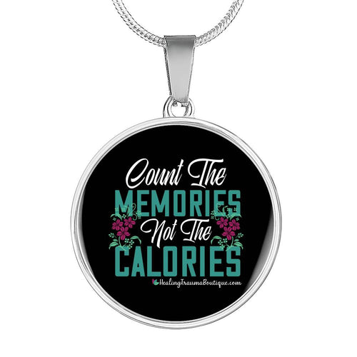 Count the Memories not the Calories - Heal Thrive Dream Boutique