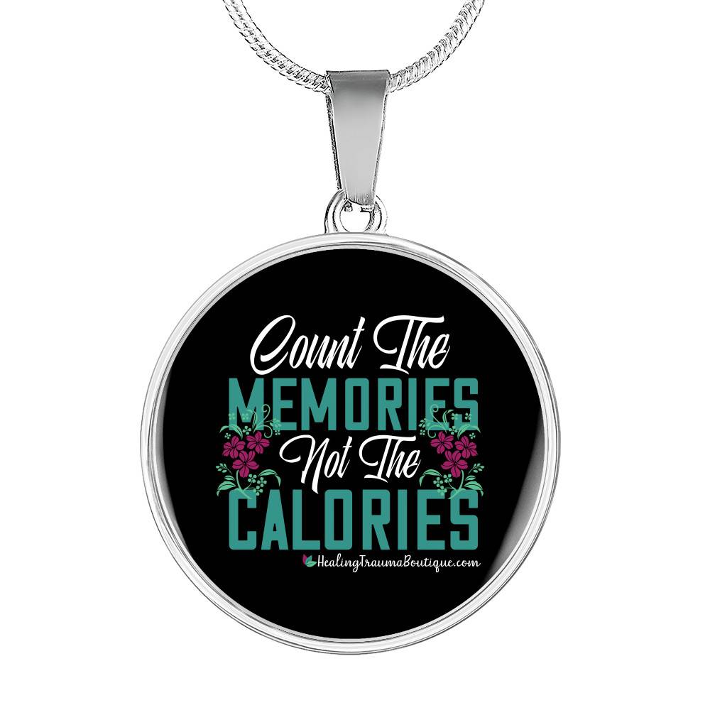Count the Memories not the Calories - Heal Thrive Dream Boutique