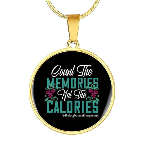 Count the Memories not the Calories - Heal Thrive Dream Boutique