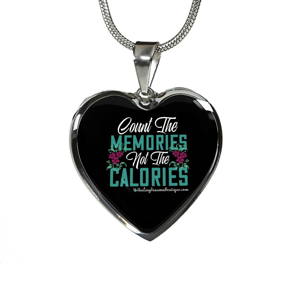 Count the Memories not the Calories - Heal Thrive Dream Boutique