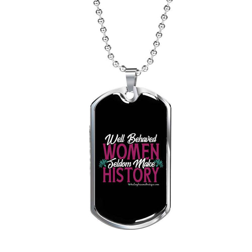 Well Behaved Women Seldom Make History - Heal Thrive Dream Boutique