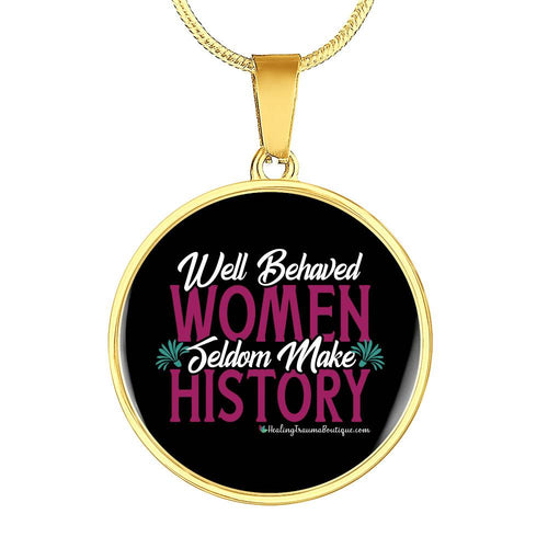 Well Behaved Women Seldom Make History - Heal Thrive Dream Boutique