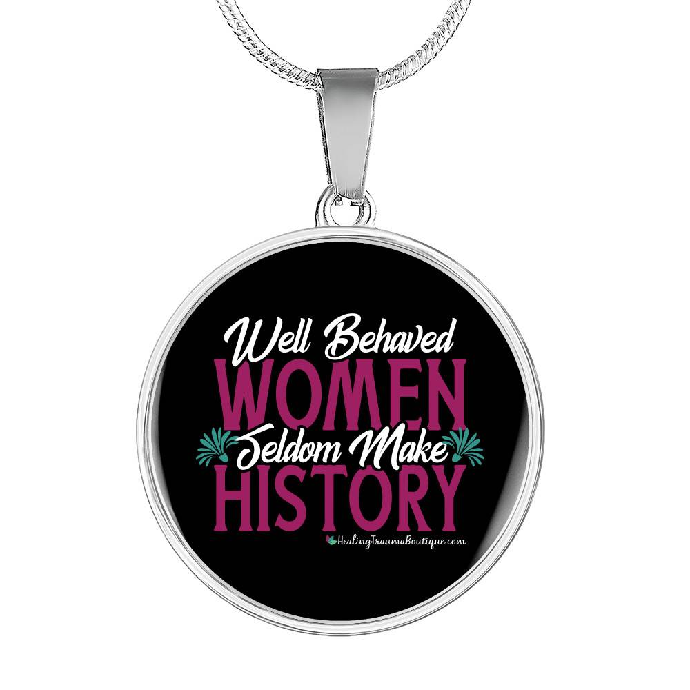 Well Behaved Women Seldom Make History - Heal Thrive Dream Boutique