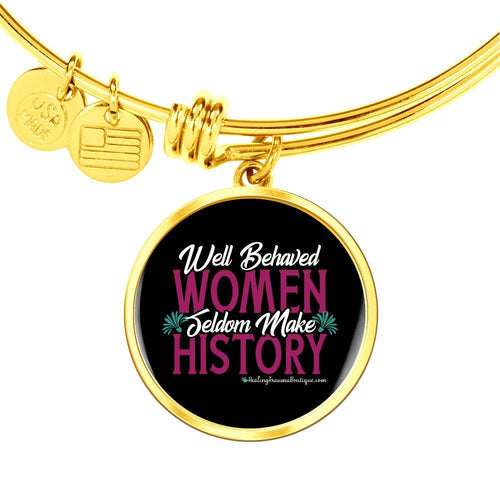 Well Behaved Women Seldom Make History - Heal Thrive Dream Boutique