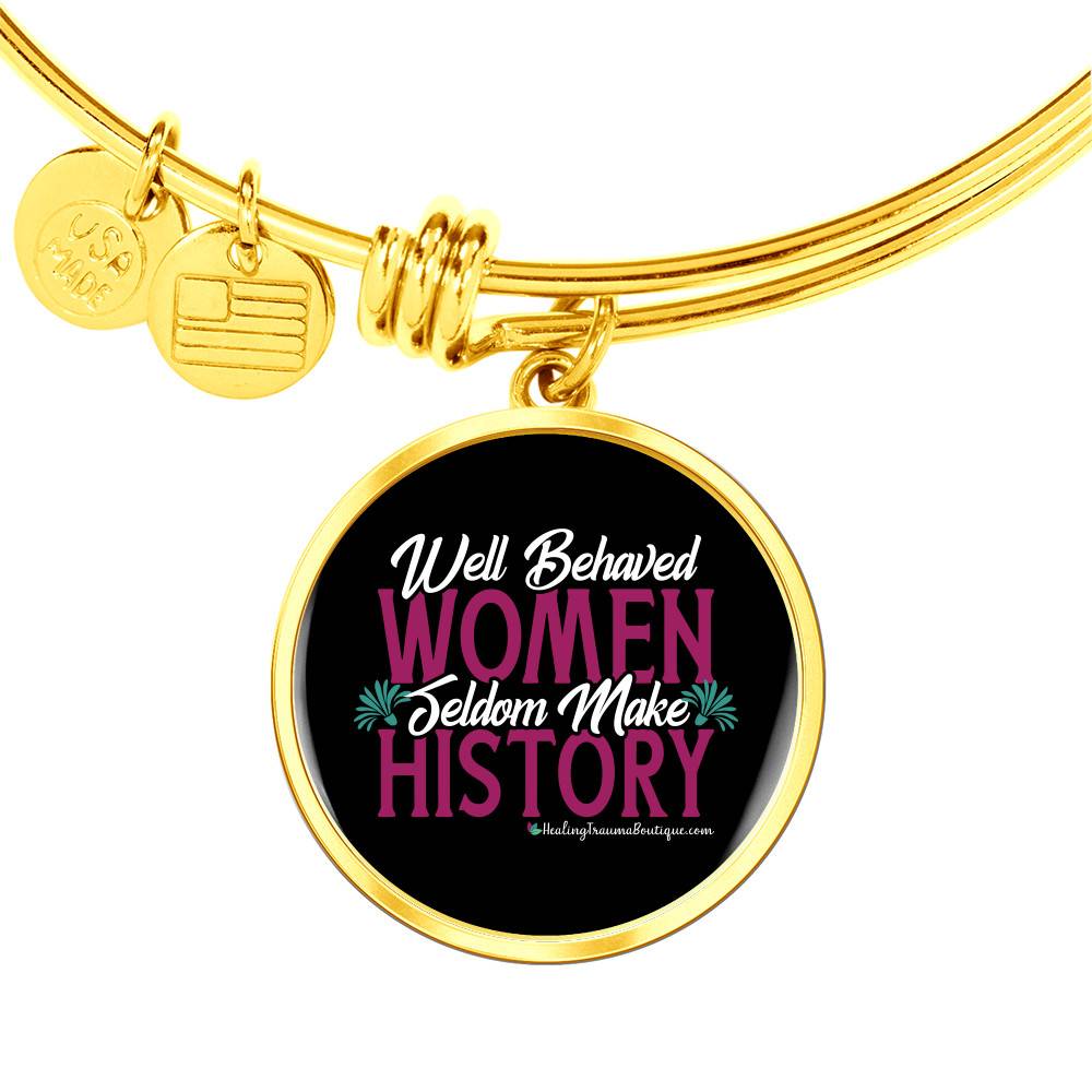 Well Behaved Women Seldom Make History - Heal Thrive Dream Boutique