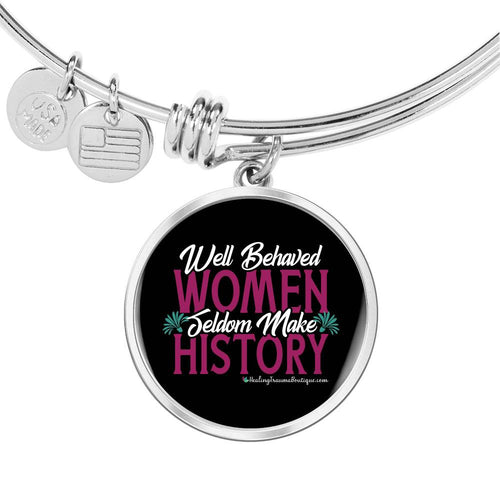 Well Behaved Women Seldom Make History - Heal Thrive Dream Boutique