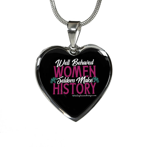 Well Behaved Women Seldom Make History - Heal Thrive Dream Boutique