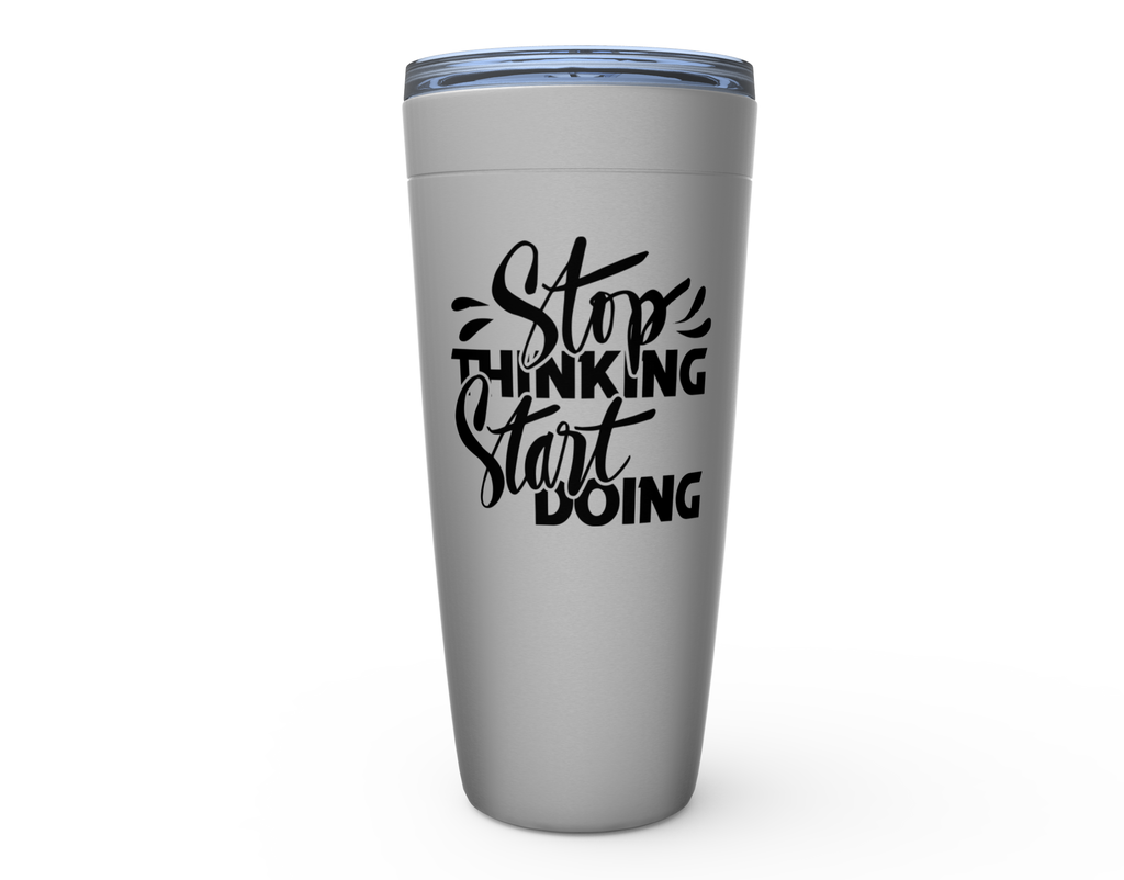 Stop thinking start doing