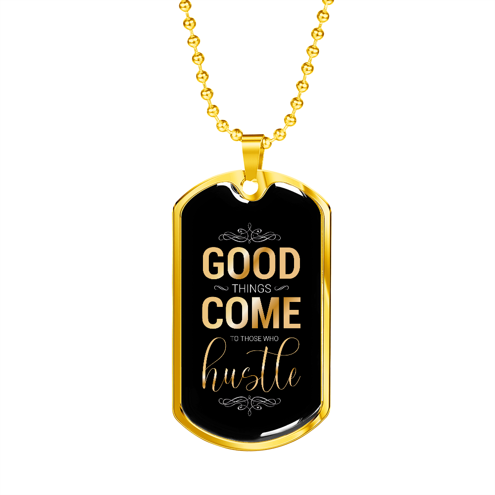 Good Things Come To Those Who Hustle