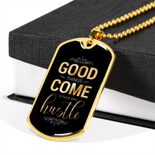 Load image into Gallery viewer, Good Things Come To Those Who Hustle
