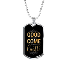 Load image into Gallery viewer, Good Things Come To Those Who Hustle-
