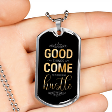 Load image into Gallery viewer, Good Things Come To Those Who Hustle-
