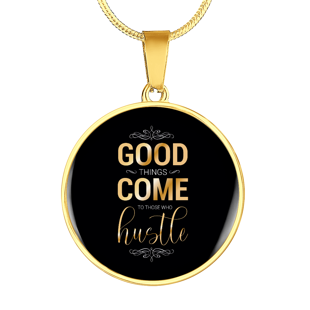 Good Things Come To Those Who Hustle