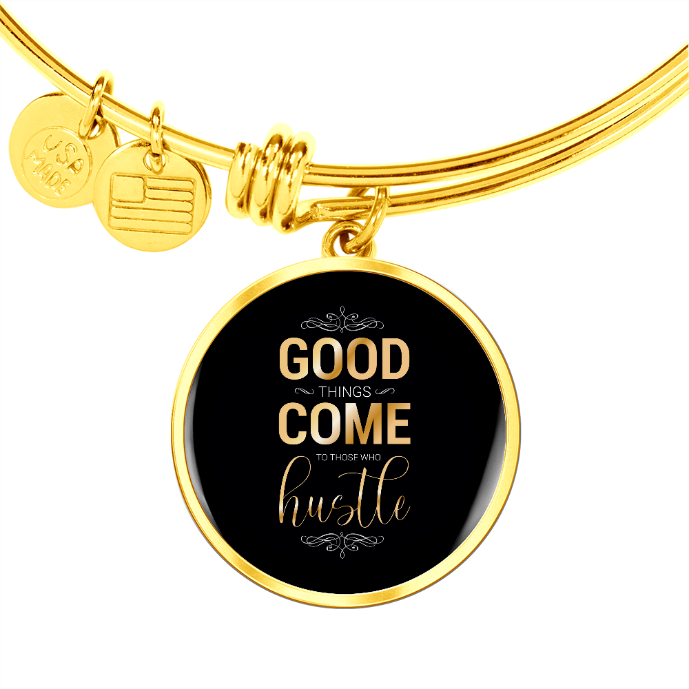 Good Things Come To Those Who Hustle