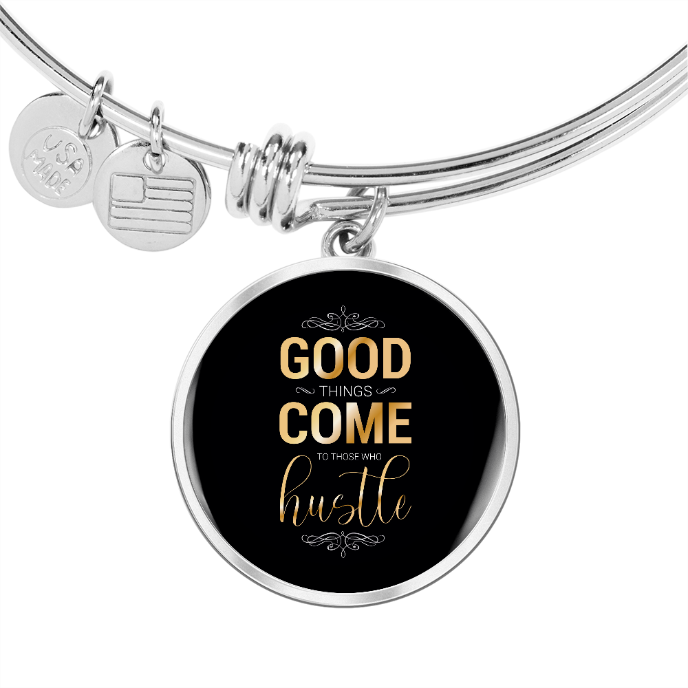 Good Things Come To Those Who Hustle
