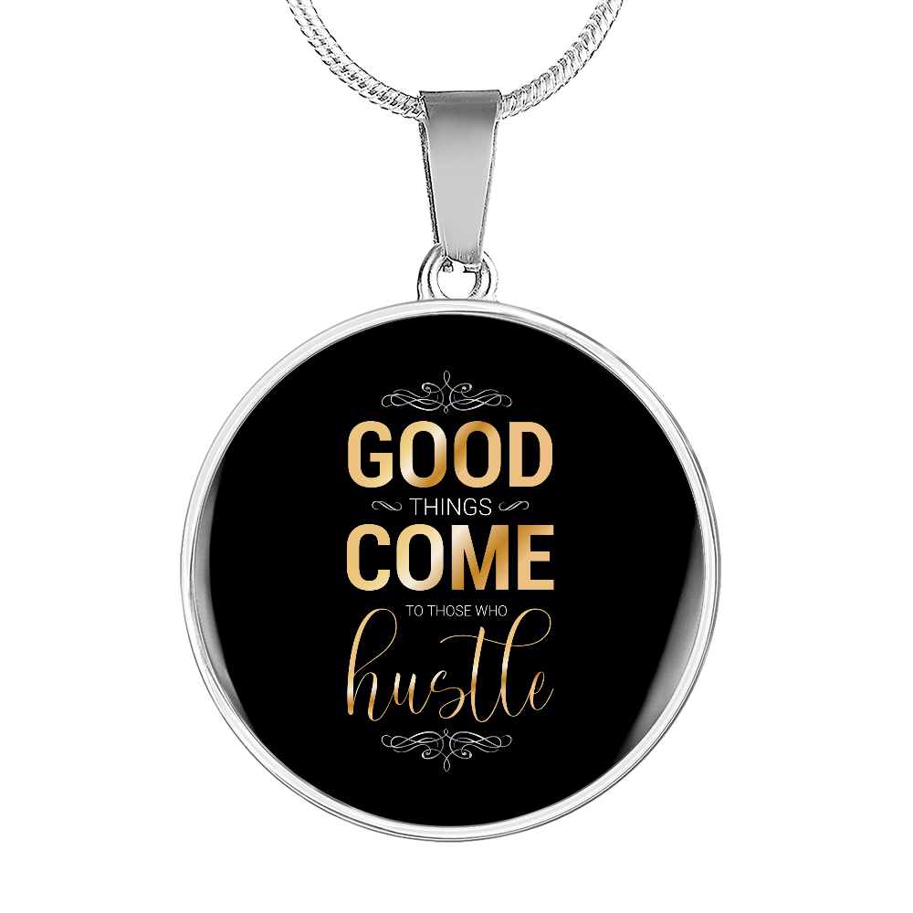 Good Things Come To Those Who Hustle