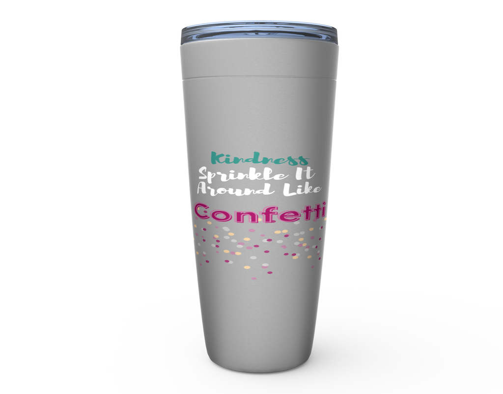 Kindness sprinkle it around like confetti