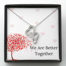 Load image into Gallery viewer, We Are Better Together
