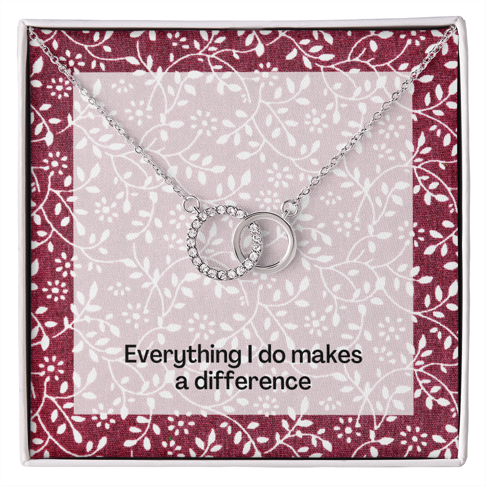 Everything I do makes a difference