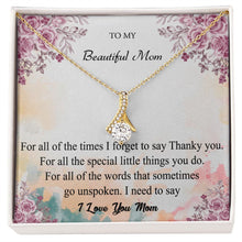 Load image into Gallery viewer, To my beautiful mom
