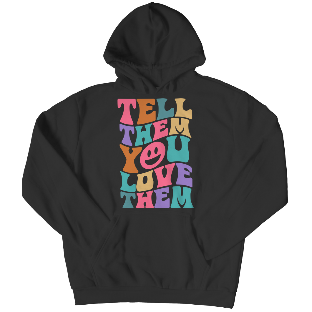 Tell them you love them