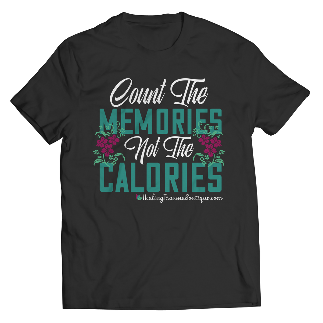 Count the Memories not the Calories - Heal Thrive Dream Boutique