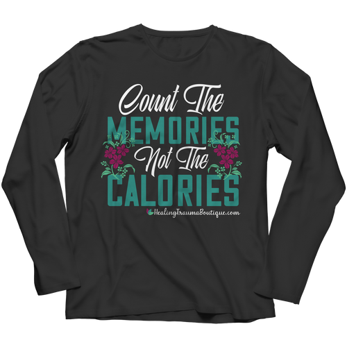 Count the Memories not the Calories - Heal Thrive Dream Boutique