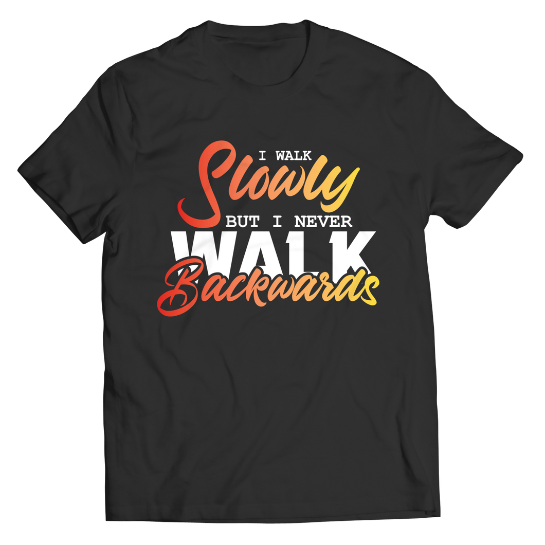 I Walk Slowly but I Never Walk Backward