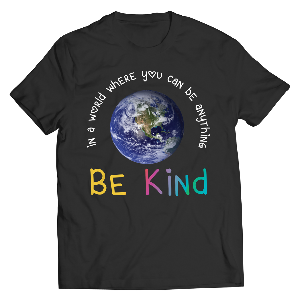 In a world where you can be anything, Be kind