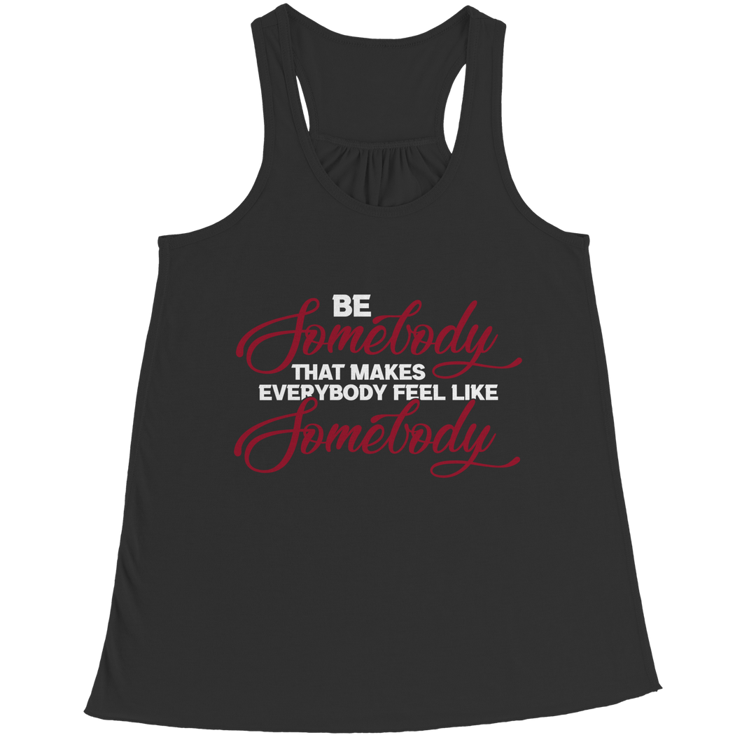 Be Somebody that Makes Everybody Feel Like Somebody