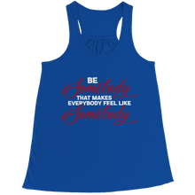 Load image into Gallery viewer, Be Somebody that Makes Everybody Feel Like Somebody
