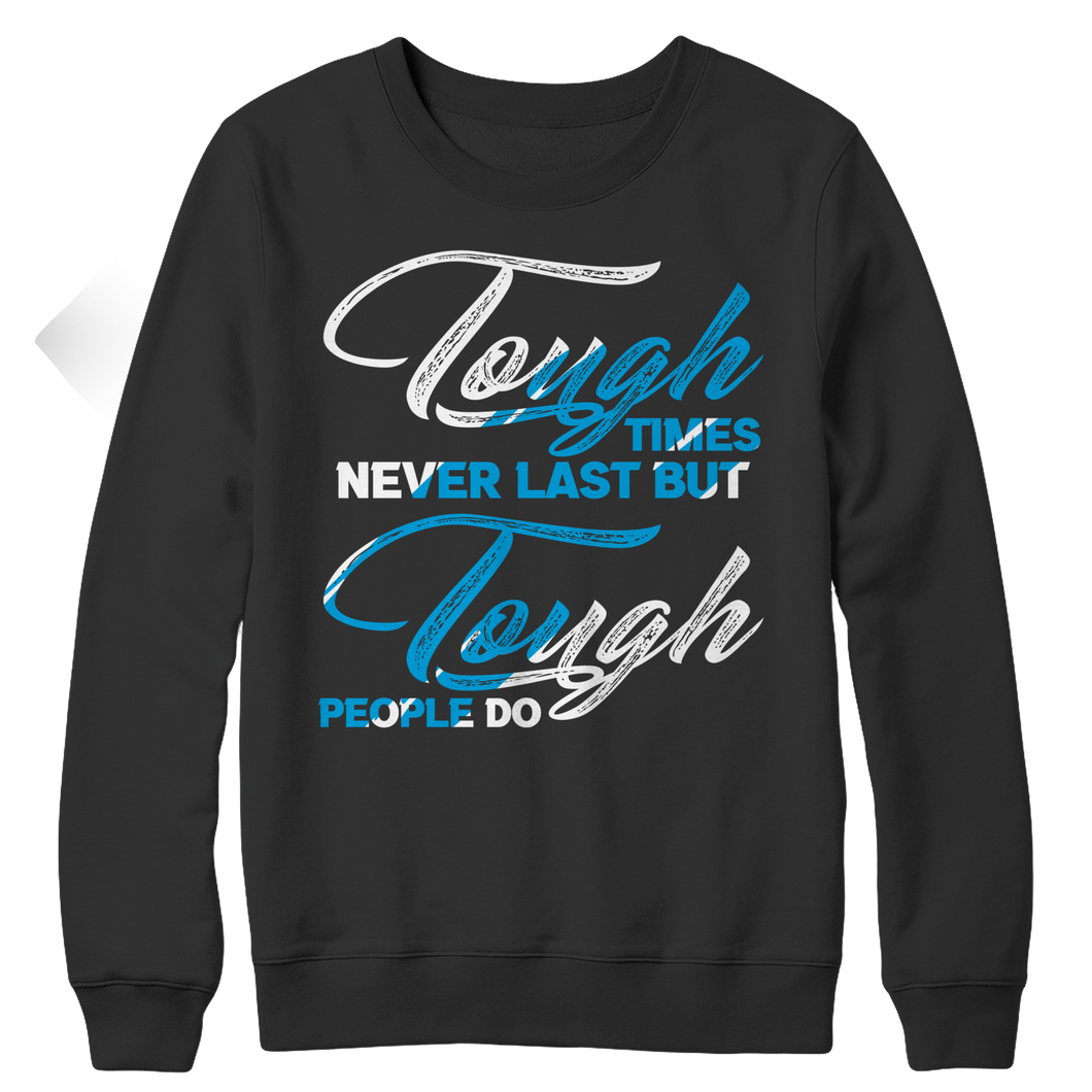 Tough Times Never Last Tough People Do