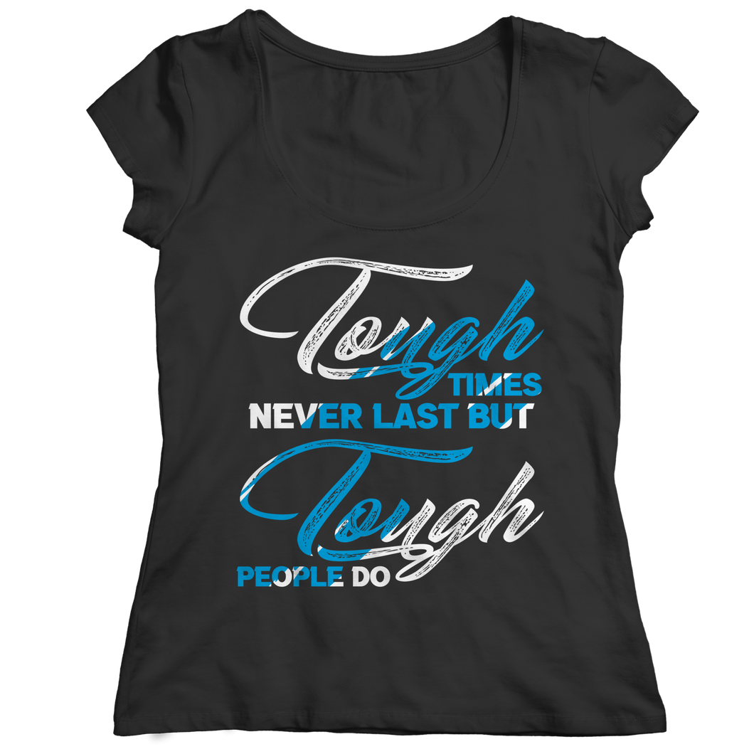 Tough Times Never Last Tough People Do