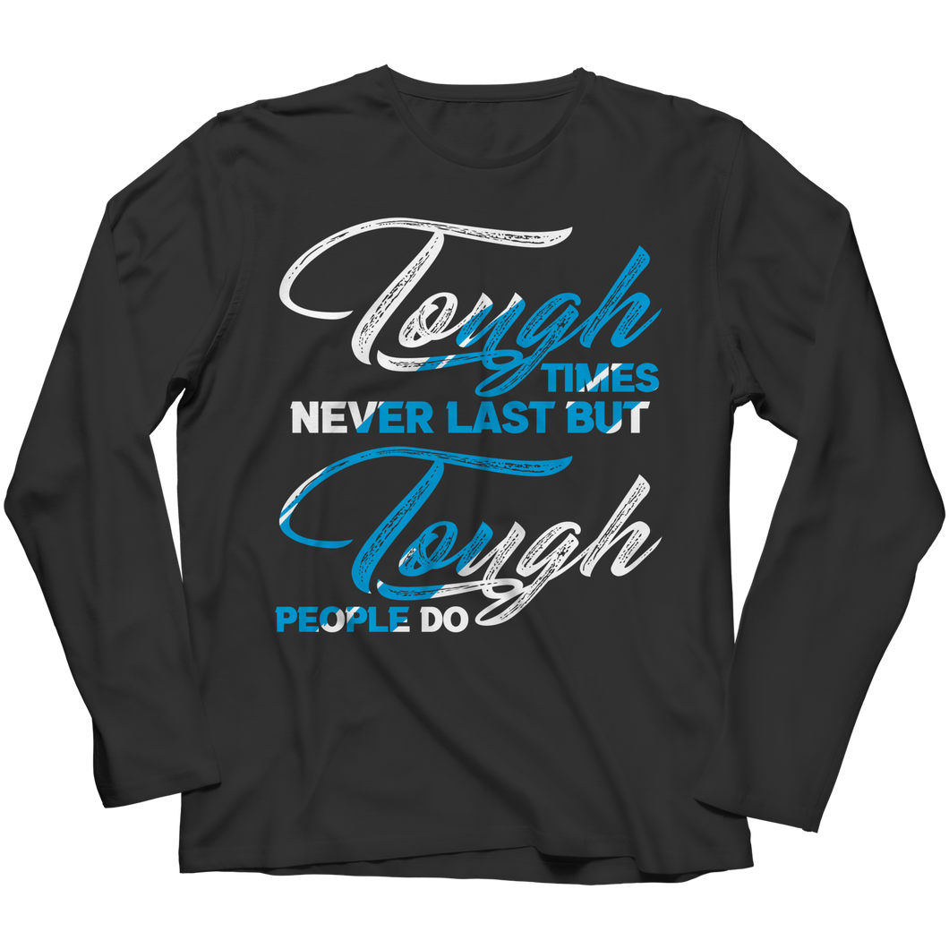 Tough Times Never Last Tough People Do