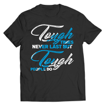 Load image into Gallery viewer, Tough Times Never Last Tough People Do
