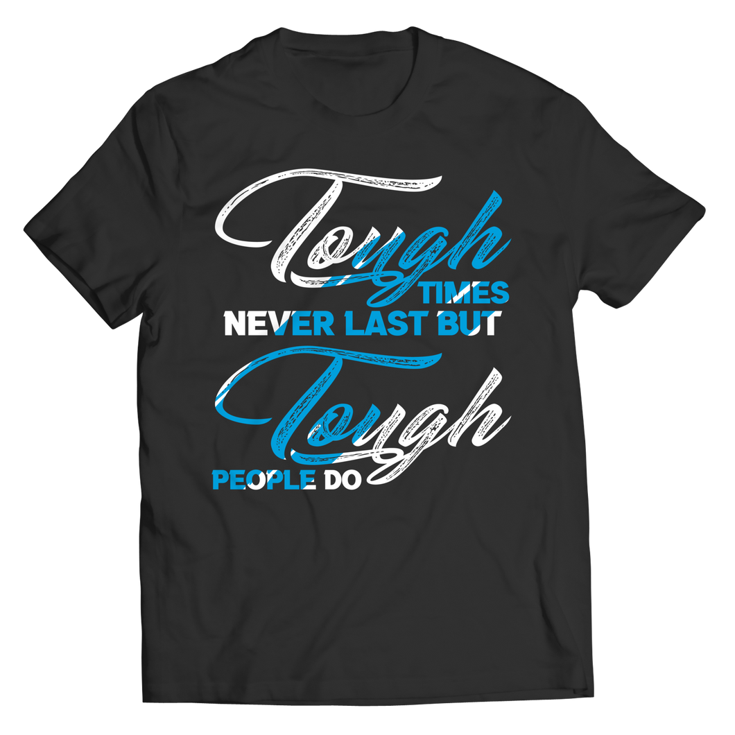 Tough Times Never Last Tough People Do