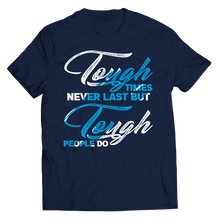 Load image into Gallery viewer, Tough Times Never Last Tough People Do
