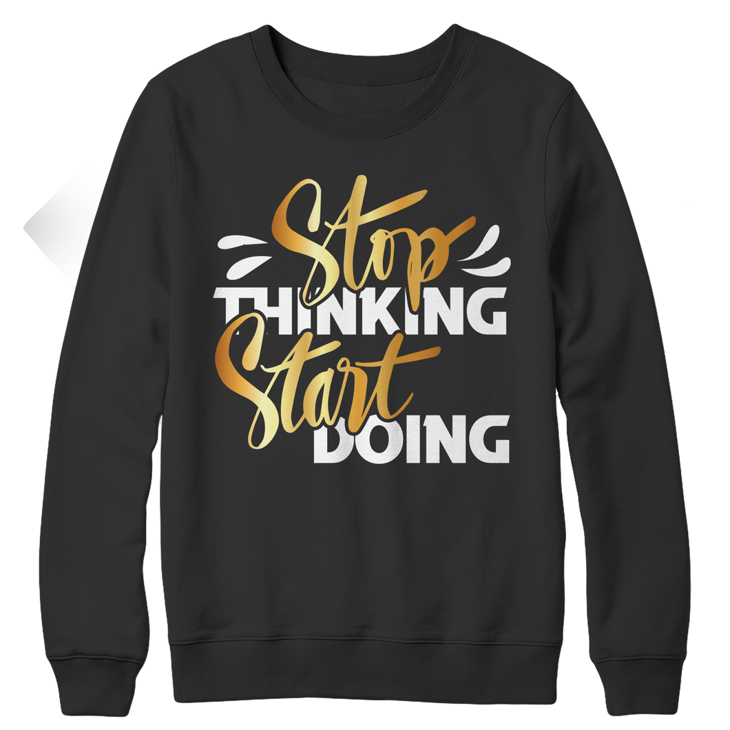 Stop thinking start doing