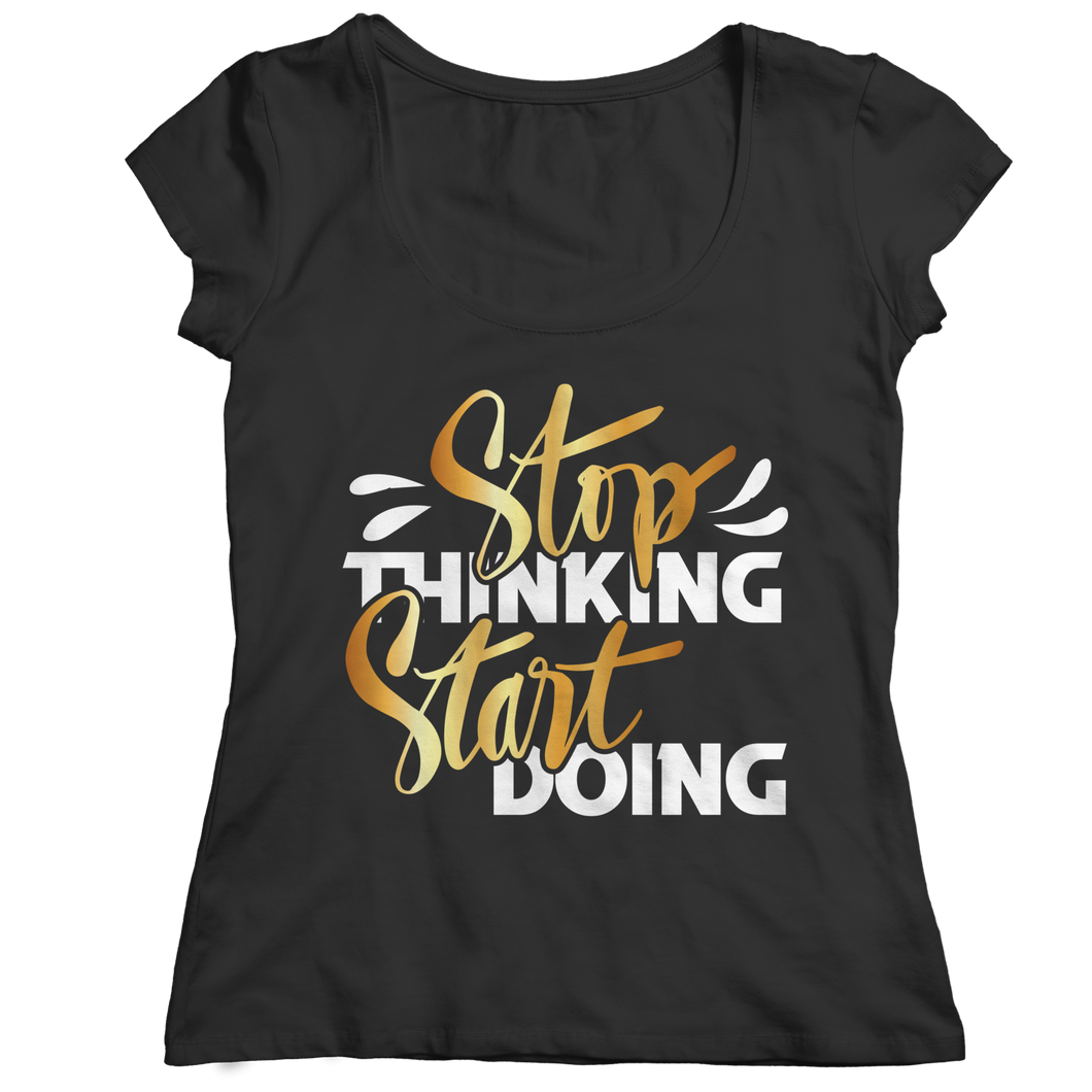 Stop thinking start doing
