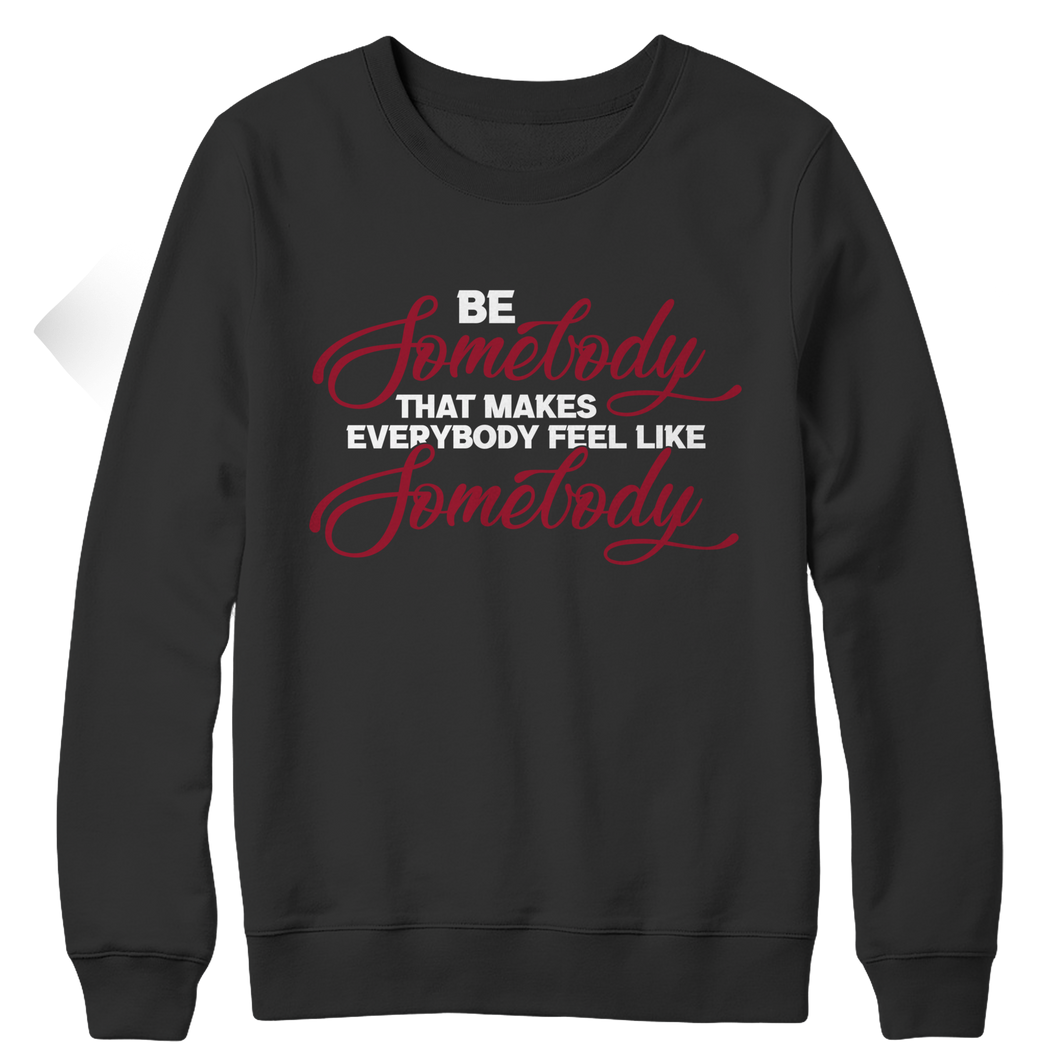 Be Somebody that Makes Everybody Feel Like Somebody