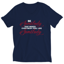Load image into Gallery viewer, Be Somebody that Makes Everybody Feel Like Somebody

