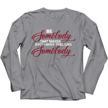 Load image into Gallery viewer, Be Somebody that Makes Everybody Feel Like Somebody
