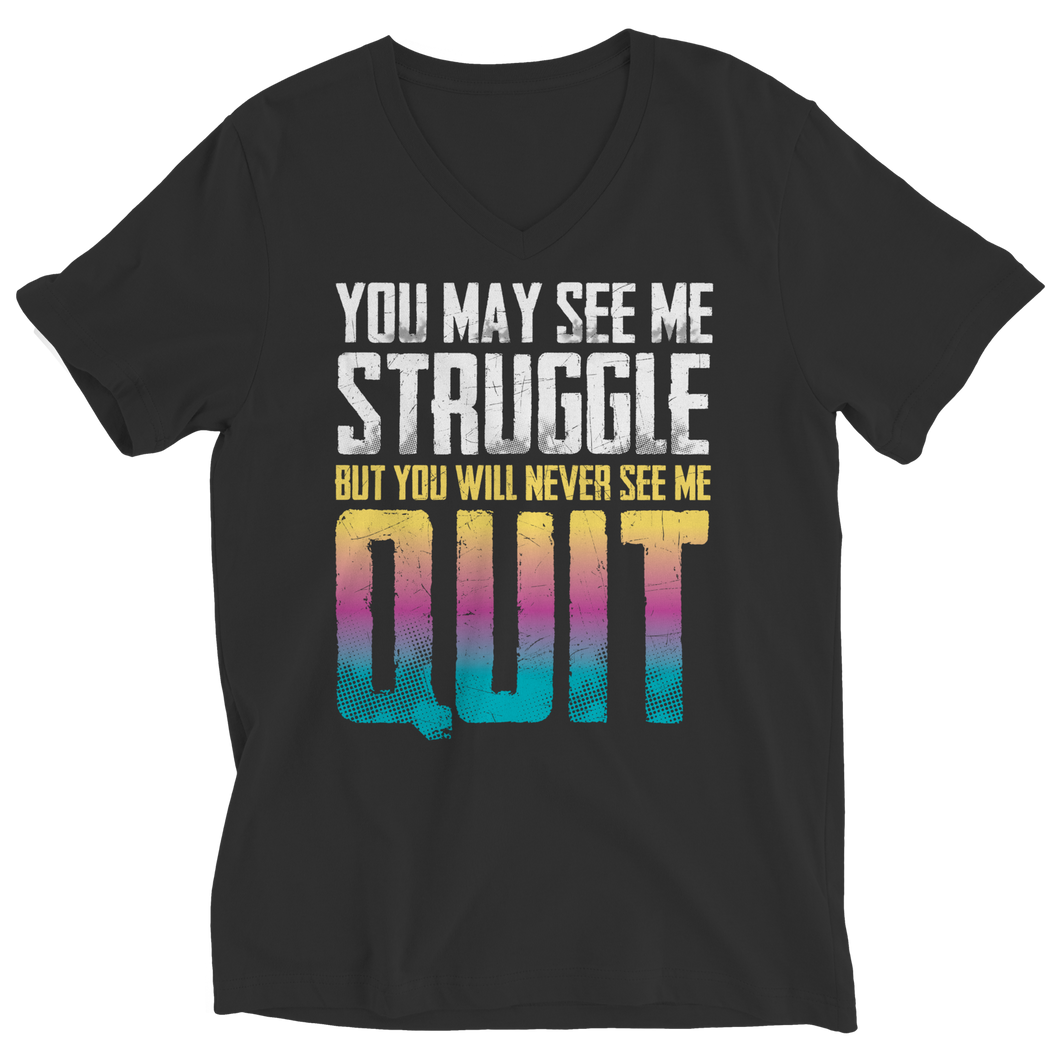 You may see me struggle But you will never