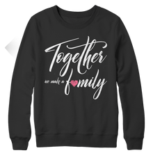 Load image into Gallery viewer, Together we make a Family
