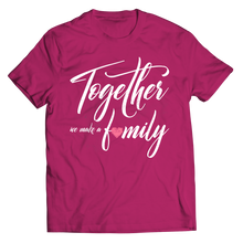 Load image into Gallery viewer, Together we make a Family
