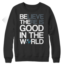 Load image into Gallery viewer, Believe there is good in the world
