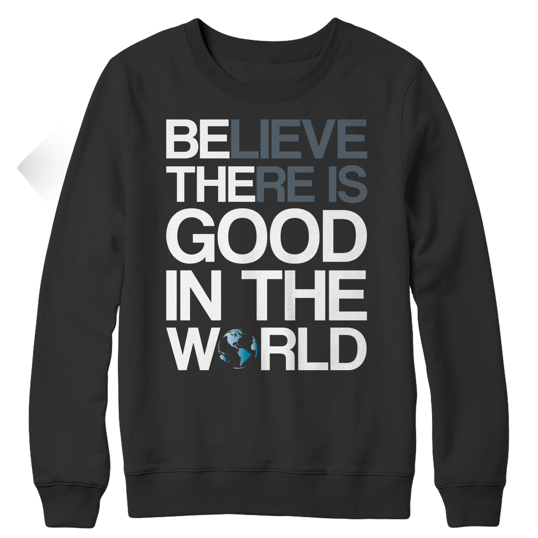 Believe there is good in the world