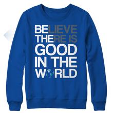 Load image into Gallery viewer, Believe there is good in the world
