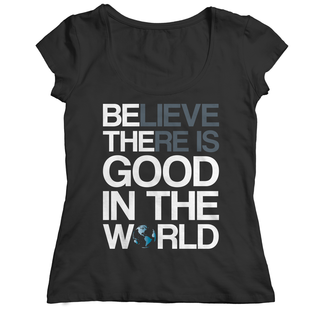 Believe there is good in the world